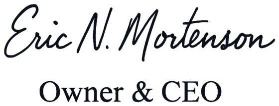 Signed, Eric N. Mortenson, Owner & CEO